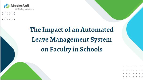 The Impact of an Automated Leave Management System on Faculty in Schools