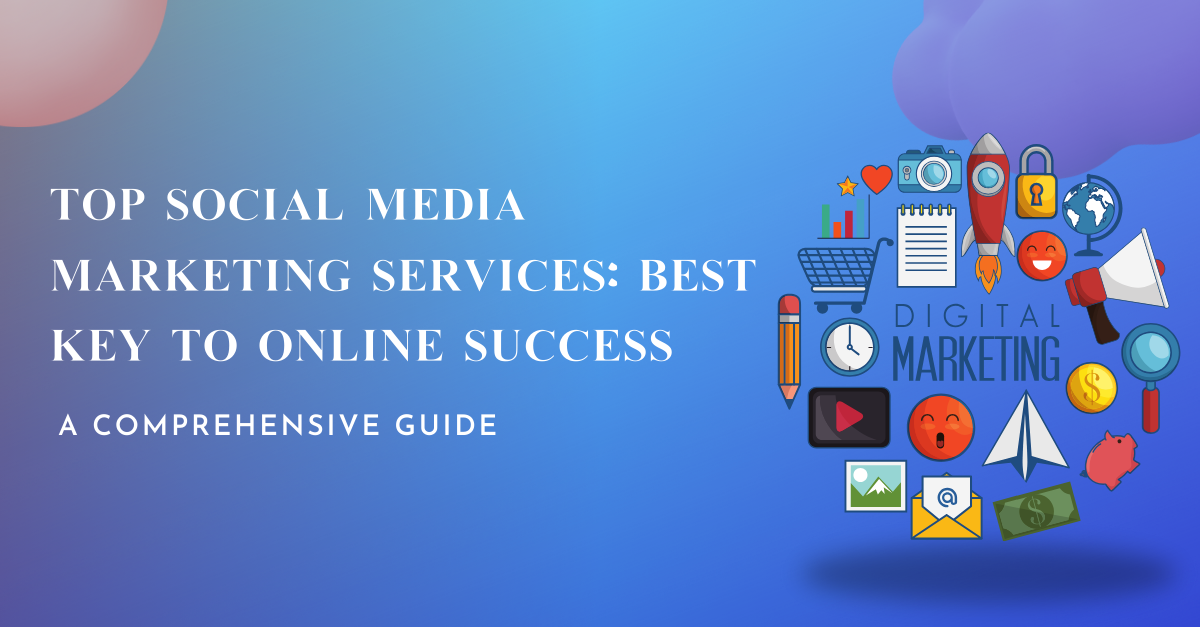 Top Social Media Marketing Services: Best Key to Online Success