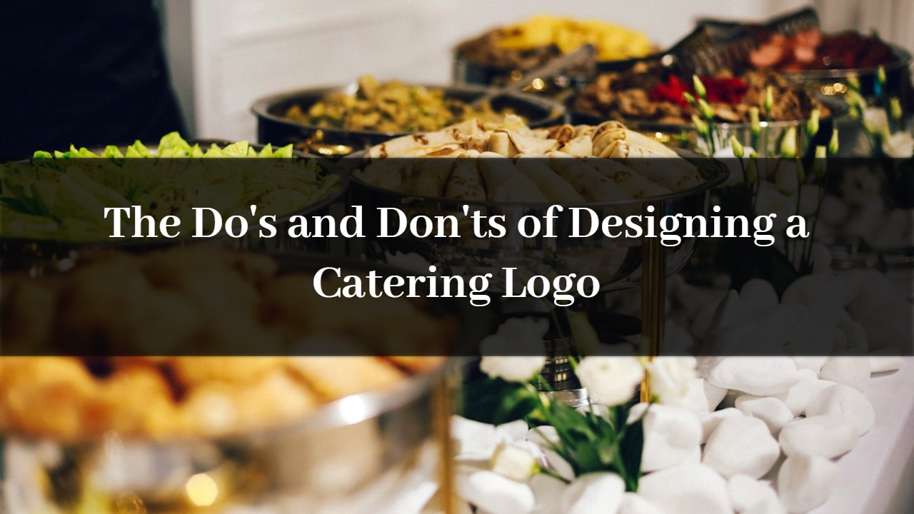 The Do's and Don'ts of Designing a Catering Logo